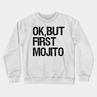 But First Mojito Crewneck Sweatshirt